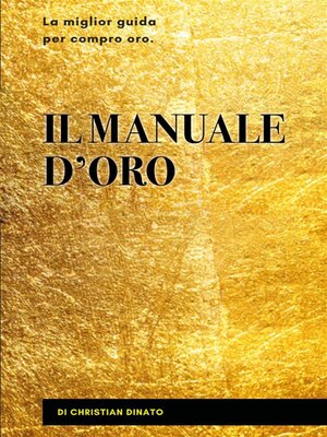 cover image of Il manuale d'oro. La miglior guida per compro oro